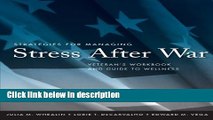 Books Strategies for Managing Stress After War: Veteran s Workbook and Guide to Wellness Full Online