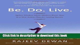Ebook Be. Do. Live.: Ageless Wisdom Meets Modern Know-how in a New Action Plan for Lasting Success