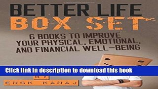 Ebook The Better Life Box Set: 6 Books to Improve Your Physical, Emotional and Financial