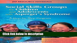 Ebook Social Skills Groups for Children and Adolescents with Asperger s Syndrome: A Step-by-Step