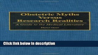 Ebook Obstetric Myths Versus Research Realities: A Guide to the Medical Literature Free Online