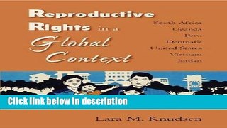 Ebook Reproductive Rights in a Global Context: South Africa, Uganda, Peru, Denmark, United States,