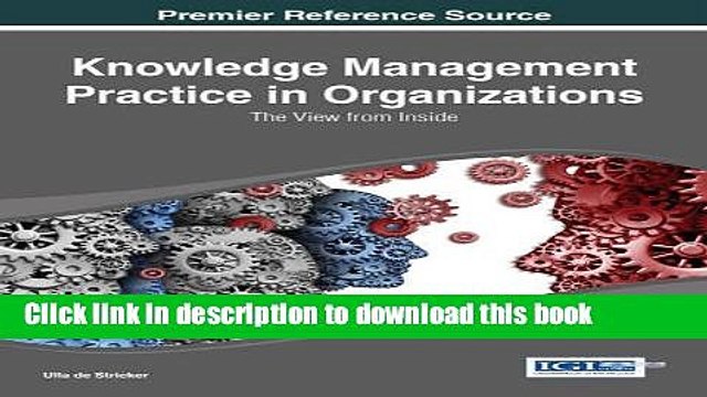 [Read PDF] Knowledge Management Practice in Organizations: The View from the Inside (Advances in