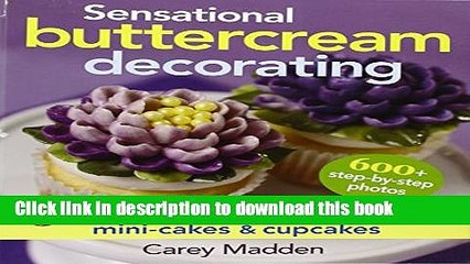 Download Video: Books Sensational Buttercream Decorating: 50 Projects for Luscious Cakes, Mini-Cakes and Cupcakes