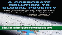 Books A Corporate Solution to Global Poverty: How Multinationals Can Help the Poor and Invigorate