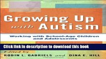 Ebook Growing Up with Autism: Working with School-Age Children and Adolescents Free Online