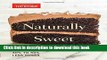 Ebook Naturally Sweet: Bake All Your Favorites with 30% to 50% Less Sugar Free Online