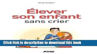 Ebook Elever son enfant sans crier (French Edition) Free Download