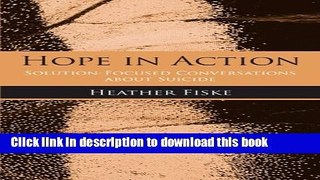 Ebook Hope in Action: Solution-Focused Conversations About Suicide Full Download