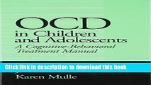 PDF  OCD in Children and Adolescents: A Cognitive-Behavioral Treatment Manual  Free Books
