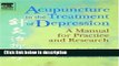Books Acupuncture in the Treatment of Depression: A Manual for Practice and Research, 1e Free Online