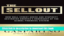 Ebook The Sellout: How Three Decades of Wall Street Greed and Government Mismanagement Destroyed