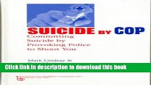 Books Suicide by Cop: Committing Suicide by Provoking Police to Shoot You (Death, Value and