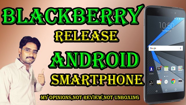 BlackBerry Release Android Smartphone | Only My Opinions,Not Review,Not Unboxing