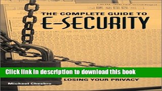 Ebook Complete Guide to E-Security: Using the Internet and E-mail Without Losing Your Privacy Free