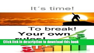 Ebook It is time to break your own rules!: Break yout own rules Free Online