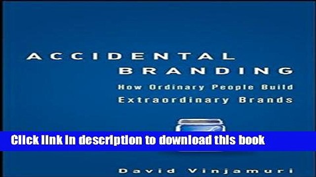 [Read PDF] Accidental Branding: How Ordinary People Build Extraordinary Brands Ebook Online