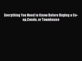 READ FREE FULL EBOOK DOWNLOAD  Everything You Need to Know Before Buying a Co-opCondo or Townhouse