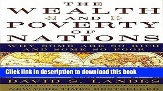 Ebook The Wealth and Poverty of Nations: Why Some Are So Rich and Some So Poor: Why Some Are So