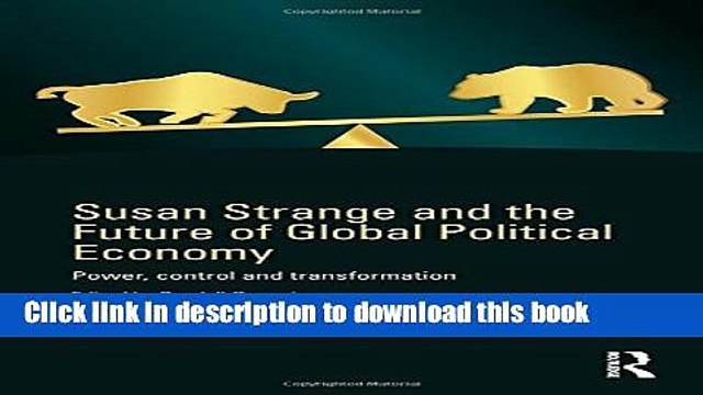 Ebook Susan Strange and the Future of Global Political Economy: Power, Control and Transformation