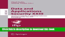 Ebook Data and Applications Security XXIII: 23rd Annual IFIP WG 11.3 Working Conference, Montreal,