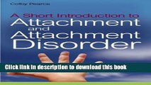 Books A Short Introduction to Attachment and Attachment Disorder (JKP Short Introductions) Free