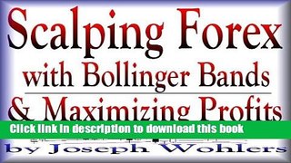 Ebook Scalping Forex with Bollinger Bands and Maximizing Profits Free Download