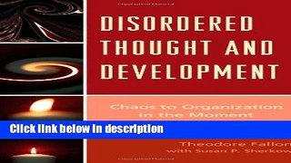 Ebook Disordered Thought and Development: Chaos to Organization in the Moment (The Vulnerable