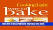 Books Cooking Light Way to Bake: The Complete Visual Guide to Healthy Baking - delicious recipes,