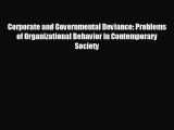 FREE DOWNLOAD Corporate and Governmental Deviance: Problems of Organizational Behavior in