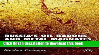 Books Russia s Oil Barons and Metal Magnates: Oligarchs and the State in Transition Free Download