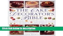 Books The Cake Decorator s Bible: A Complete Guide to Cake Decorating Techniques, with Over 95