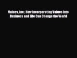 Free [PDF] Downlaod Values Inc.: How Incorporating Values into Business and Life Can Change