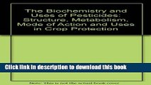 Ebook The Biochemistry and Uses of Pesticides: Structure, Metabolism, Mode of Action and Uses in
