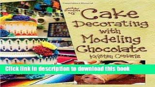 Ebook Cake Decorating with Modeling Chocolate: Book 1 in the Wicked Goodies Series Free Download