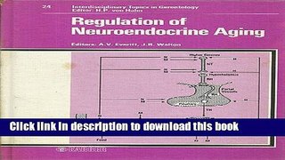 Ebook Regulation of Neuroendocrine Aging (Interdisciplinary Topics in Gerontology and Geriatrics,