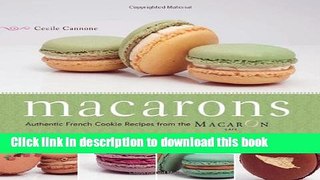Ebook Macarons: Authentic French Cookie Recipes from the Macaron Cafe Full Online