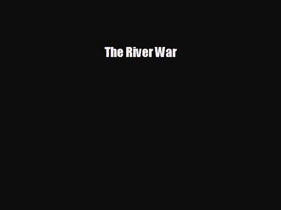 Free [PDF] Downlaod The River War  DOWNLOAD ONLINE