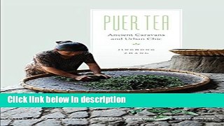 Books Puer Tea: Ancient Caravans and Urban Chic (Culture, Place, and Nature) Free Online