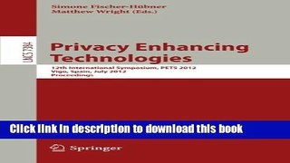 Ebook|Books} Privacy Enhancing Technologies: 12th International Symposium, PETS 2012, Vigo, Spain,