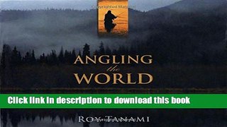 Books Angling the World: Ten Spectacular Adventures In Fly Fishing Free Download