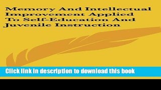 Books Memory and Intellectual Improvement Applied to Self-Education and Juvenile Instruction Free