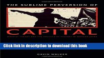 Ebook The Sublime Perversion of Capital: Marxist Theory and the Politics of History in Modern
