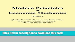 Ebook Modern Principles of Economic Mechanics Vol. 1: Qualitative Initiatives Toward Integrating