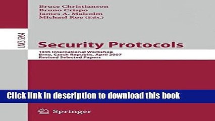 Ebook|Books} Security Protocols: 15th International Workshop, Brno, Czech Republic, April 18-20,