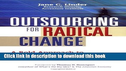 [Read PDF] Outsourcing for Radical Change: A Bold Approach to Enterprise Transformation Download