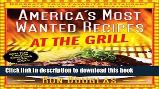 Ebook America s Most Wanted Recipes At the Grill: Recreate Your Favorite Restaurant Meals in Your