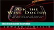 Ebook Ask the Wine Doctor: All the Questions You Had About Wine but Were Too Busy Sipping to Ask