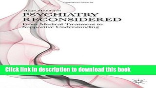 Books Psychiatry Reconsidered: From Medical Treatment to Supportive Understanding Full Online