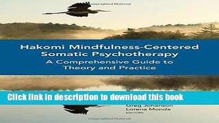 Ebook Hakomi Mindfulness-Centered Somatic Psychotherapy: A Comprehensive Guide to Theory and